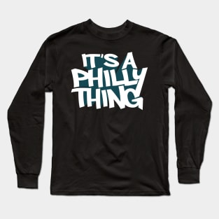 It's A Philly Thing Long Sleeve T-Shirt